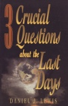 3 Crucial Questions about the Last Days